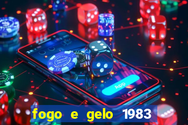 fogo e gelo 1983 dublado download